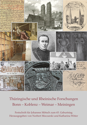 Thüringische und Rheinische Forschungen. Bonn – Koblenz – Weimar – Meiningen von Moczarski,  Norbert, Witter,  Katharina