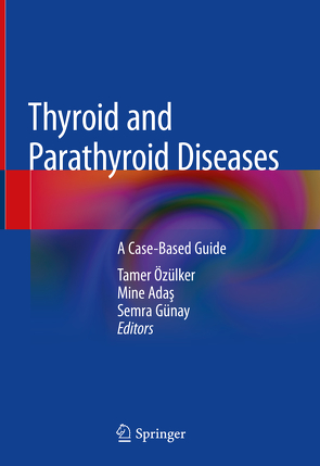 Thyroid and Parathyroid Diseases von Adaş,  Mine, Günay,  Semra, Özülker,  Tamer