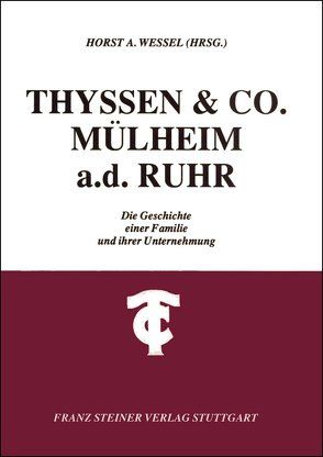 Thyssen & Co, Mülheim a. d. Ruhr von Wessel,  Horst A.