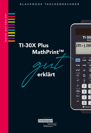 TI-30X Plus MathPrint gut erklärt von Gruber,  Helmut, Neumann,  Robert