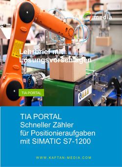 TIA Portal Schneller Zähler für Positionieraufgaben mit S7-1200 von Kaftan,  Jürgen