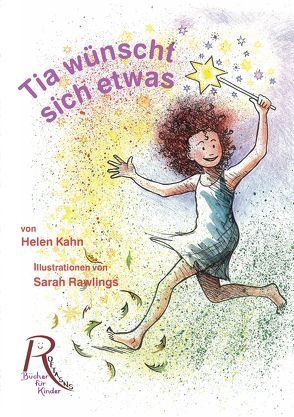 Tia wünscht sich etwas von Kahn,  Helen, Neupert,  Tatjana, Rawlings,  Sarah, ROFTASNS - Bücher für Kinder