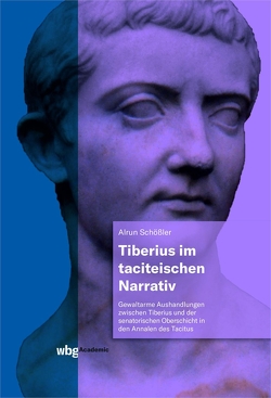 Tiberius im taciteischen Narrativ von Schößler,  Alrun