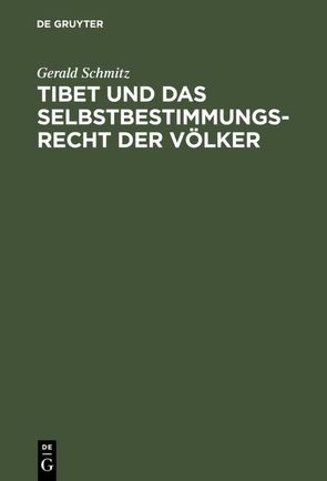 Tibet und das Selbstbestimmungsrecht der Völker von Schmitz,  Gerald