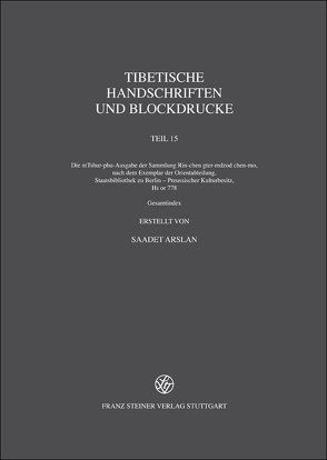 Tibetische Handschriften und Blockdrucke. Gesammelte Werke des Kon-sprul… / Tibetische Handschriften und Blockdrucke von Arslan,  Saadet
