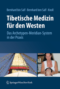 Tibetische Medizin für den Westen von Bernhard ben Saif,  Wolfgang Christian, Bernhard bin Saif,  Sathya Allesandra, Knoll,  Sabine
