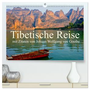 Tibetische Reise mit Zitaten von Johann Wolfgang von Goethe (hochwertiger Premium Wandkalender 2024 DIN A2 quer), Kunstdruck in Hochglanz von Bergermann,  Manfred