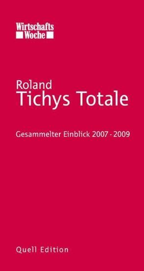 Tichys Totale. Gesammelter Einblick 2007-2009 von Tichy,  Roland