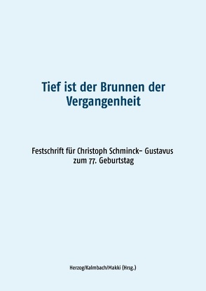 Tief ist der Brunnen der Vergangenheit von Herzog,  Felix, Kalmbach,  Peter Lutz, Makki,  Bahador