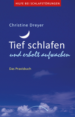 Tief schlafen und erholt aufwachen von Dreyer,  Christine