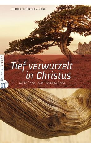 Tief verwurzelt in Christus von Balters,  Antje, Chun-min Kang,  Joshua, Foster,  Richard J