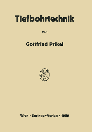 Tiefbohrtechnik von Prikel,  Gottfried