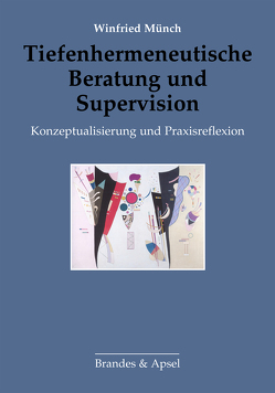 Tiefenhermeneutische Beratung und Supervision von Münch,  Winfried