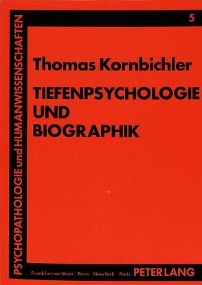 Tiefenpsychologie und Biographik von Kornbichler,  Thomas