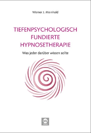 Tiefenpsychologisch fundierte Hypnosetherapie von Meinhold,  Werner J.