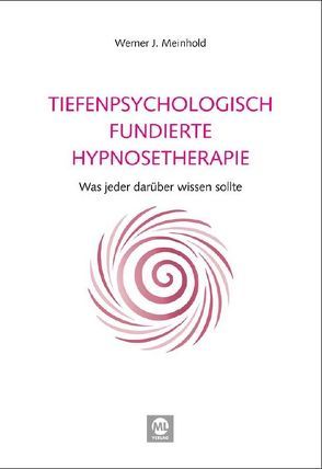Tiefenpsychologisch fundierte Hypnosetherapie von Meinhold,  Werner J.