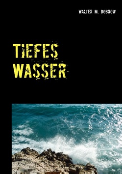 Tiefes Wasser von Dobrow,  Walter M.