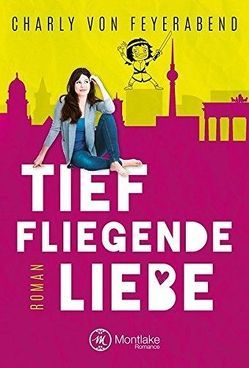 Tieffliegende Liebe von von Feyerabend,  Charly