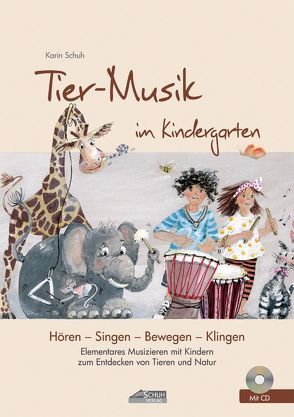 Tier-Musik im Kindergarten (inkl. Lieder-CD) von Katefidis,  Sissi, Schuh,  Karin, Schuh,  Uwe