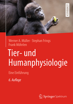 Tier- und Humanphysiologie von Frings,  Stephan, Möhrlen,  Frank, Müller,  Werner A.
