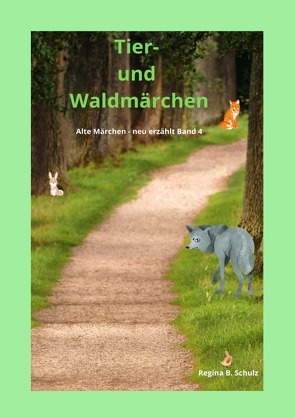 Alte Märchen – neu erzählt / Tier- und Waldmärchen von Schulz,  Regina