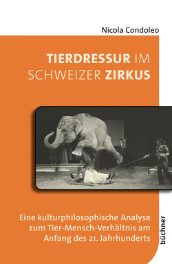 Tierdressur im Schweizer Zirkus von Condoleo,  Nicola, Jacob,  Frank