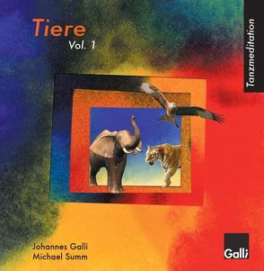 Tanzmeditation Tiere Vol 1. von Galli,  Johannes, Summ,  Michael