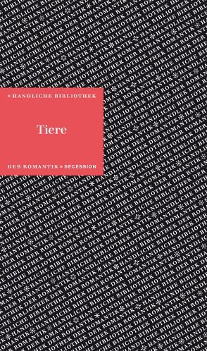 Tiere von Andersen,  Hans Christian, Bechstein,  Johann Matthäus, Borgards,  Roland, Brentano,  Clemens von, de la Motte Fouqué,  Friedrich, Grimm,  Jakob, Grimm,  Wilhelm, Hauff,  Wilhelm, Hebel,  Johann Peter, Hoffmann,  E T A, Melville,  Hermann, Nodier,  Charles, Oken,  Lorenz, Poe,  Edgar Allen, Varnhagen,  Rahel, von Arnim,  Achim, von Arnim,  Bettina, von Kleist,  Heinrich