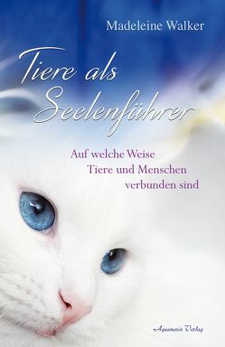 Tiere als Seelenführer von Ogbeiwi,  Astrid, Walker,  Madeleine