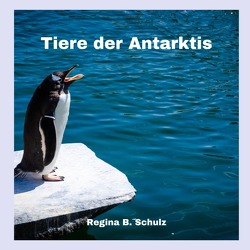 Karla Kullerkeks erzählt dir was / Tiere der Antarktis von Schulz,  Regina