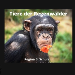 Karla Kullerkeks erzählt dir was / Tiere der Regenwälder von Schulz,  Regina