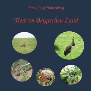 Tiere im Bergischen Land von Hungenberg,  Hans- Josef