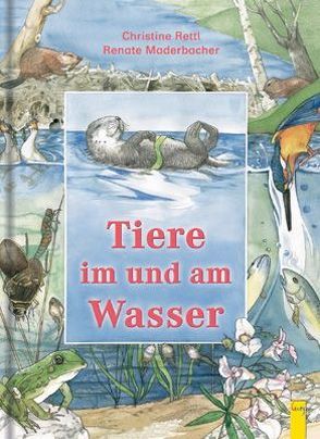 Tiere im und am Wasser von Maderbacher,  Renate, Rettl,  Christine