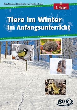 Tiere im Winter im Anfangsunterricht von Niemann,  Katja, Wieringer,  Stefanie, Zindler,  Kathrin