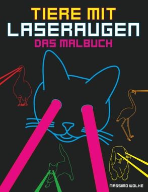 Tiere mit Laseraugen – Das Malbuch von Wolke,  Massimo