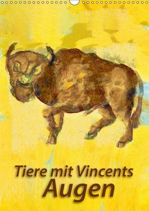 Tiere mit Vincents Augen (Wandkalender 2018 DIN A3 hoch) von Bleckmann,  Mathias
