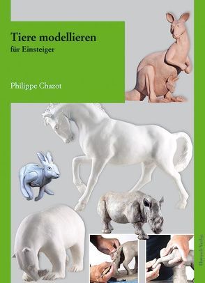 Tiere modellieren für Einsteiger von Chazot,  Philippe, Tolksdorf,  Ansgar