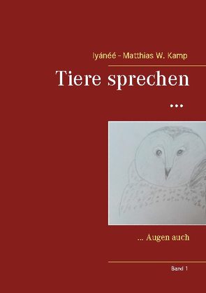 Tiere sprechen … von Kamp,  Iyánéé - Matthias W.