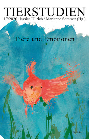 Tiere und Emotionen von Balcombe,  Jonathan, Bekoff,  Marc, Eichberg,  Stephanie, Geßner,  Kerstin, High,  Kathy, Kriegel,  Uriah, Krüger,  Gesine, Pfäffli,  Lea, Schul,  Susanne, Sommer,  Marianne, Spickernagel,  Ellen, Steinbrecher,  Aline, Taylor,  Ross, Ullrich,  Jessica, von Gall,  Philipp, Winkel,  Lena