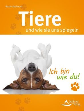 Tiere und wie sie uns spiegeln von Seebauer,  Beate