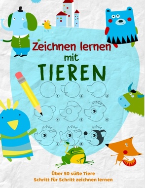 Tiere Zeichnen Lernen – Das kreative Malbuch für Kinder um zeichnen zu lernen von Kinder Werkstatt