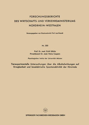 Tierexperimentelle Untersuchungen über die Alkoholwirkungen auf Erregbarkeit und bioelektrische Spontanaktivität der Hirnrinde von Schütz,  Erich