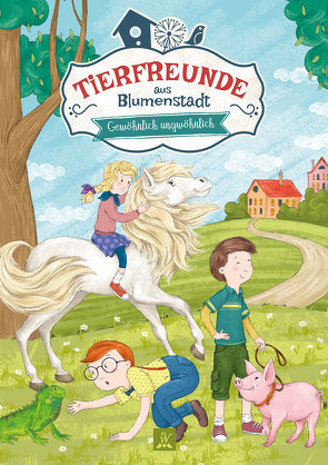 Tierfreunde aus Blumenstadt 3: Gewöhnlich Ungewöhnlich von Abel,  Katharina, Sall,  Olga