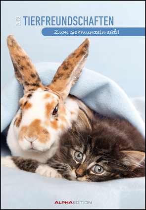 Tierfreundschaften 2023 – Bildkalender 23,7×34 cm – Kalender mit Platz für Notizen – mit vielen Zusatzinformationen – Wandkalender – Alpha Edition