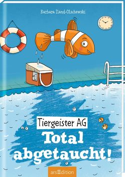 Tiergeister AG – Total abgetaucht! (Tiergeister AG 4) von Iland-Olschewski,  Barbara, Jeschke,  Stefanie