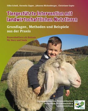 Tiergestützte Intervention mit Landwirschaftlichen Nutztieren von Bäckenberger,  Johanna, Gupta,  Christiane, Scholl,  Silke, Zipper,  Kornelia