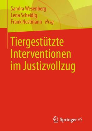 Tiergestützte Interventionen im Justizvollzug von Nestmann,  Frank, Scheidig,  Lena, Wesenberg,  Sandra