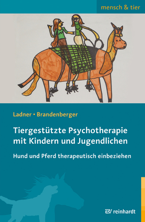 Tiergestützte Psychotherapie mit Kindern und Jugendlichen von Brandenberger,  Georgina, Ladner,  Diana