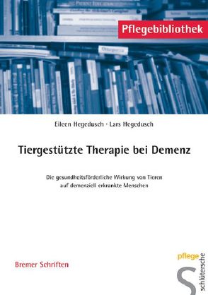 Tiergestützte Therapie bei Demenz von Hegedusch,  Eileen, Hegedusch,  Lars