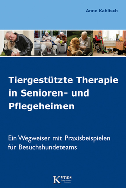 Tiergestützte Therapie in Senioren- und Pflegeheimen von Kahlisch,  Anne